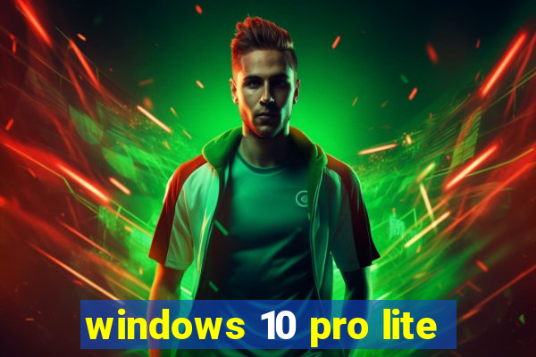 windows 10 pro lite