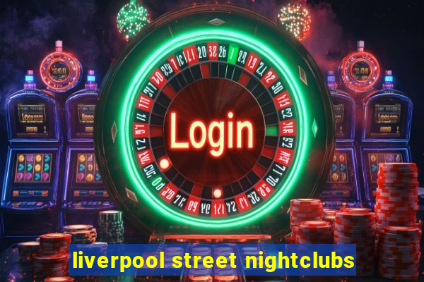 liverpool street nightclubs