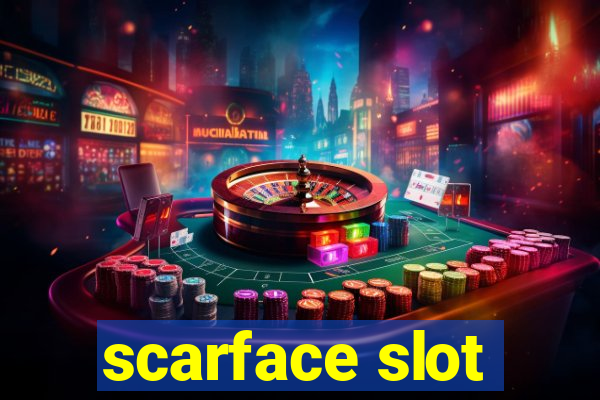 scarface slot