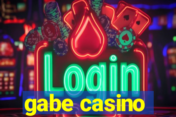 gabe casino