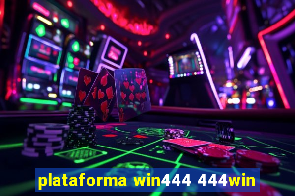 plataforma win444 444win