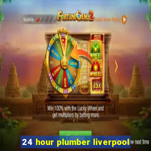 24 hour plumber liverpool