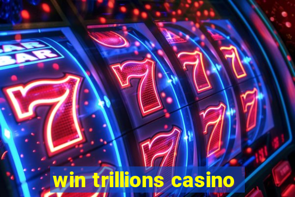 win trillions casino