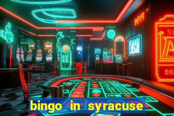 bingo in syracuse ny today