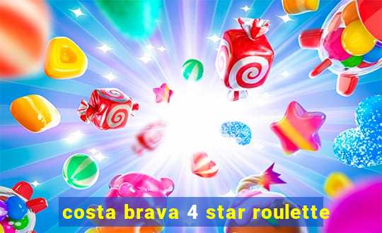 costa brava 4 star roulette