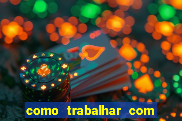 como trabalhar com plataforma de jogos de aposta