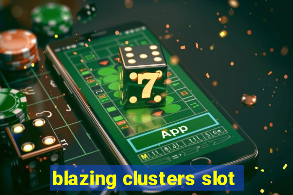 blazing clusters slot