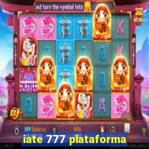 iate 777 plataforma