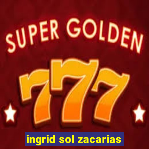 ingrid sol zacarias