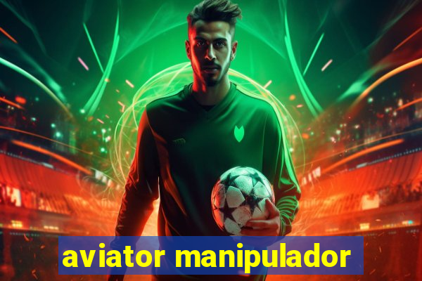 aviator manipulador