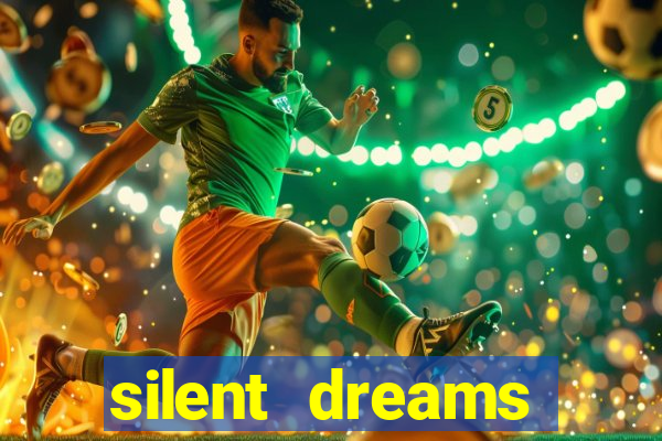 silent dreams reclame aqui