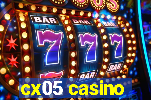 cx05 casino