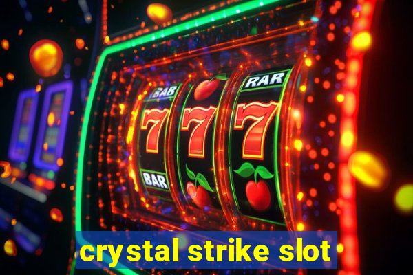 crystal strike slot