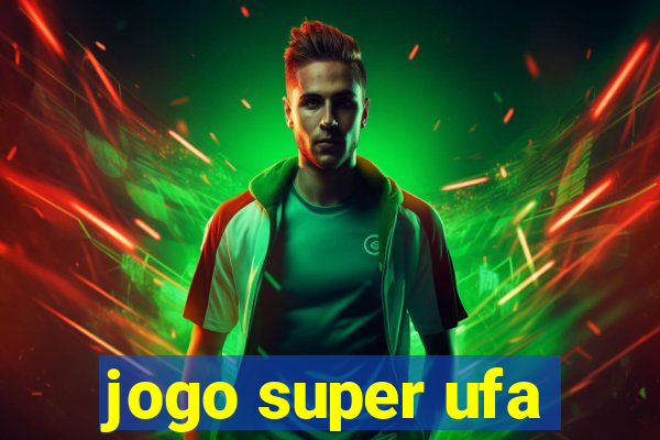 jogo super ufa