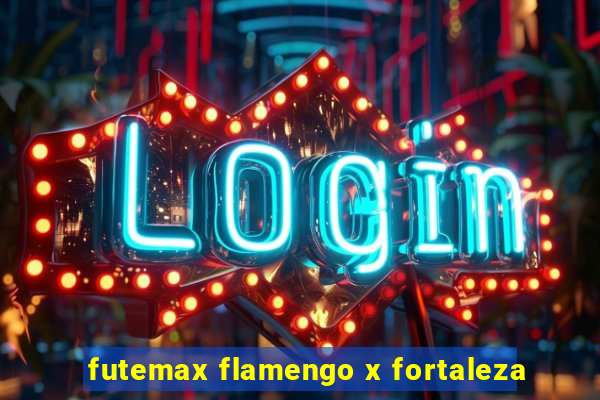 futemax flamengo x fortaleza