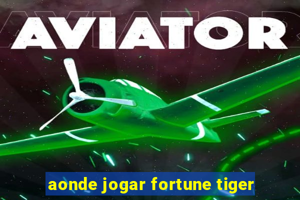 aonde jogar fortune tiger