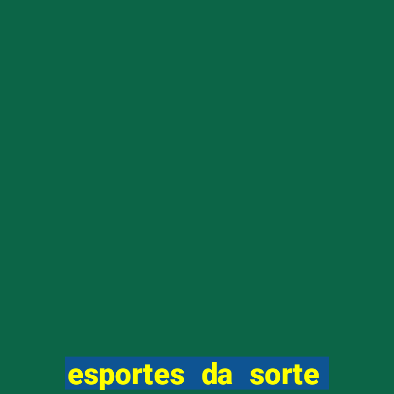 esportes da sorte e vai de bet