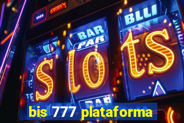 bis 777 plataforma