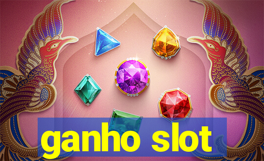 ganho slot