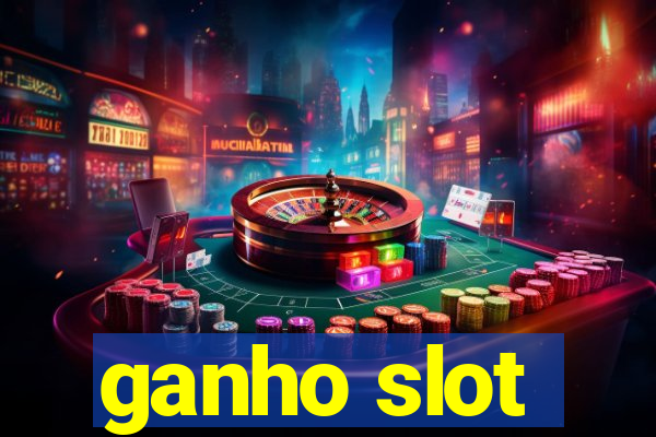 ganho slot