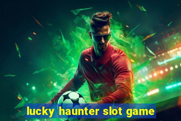 lucky haunter slot game