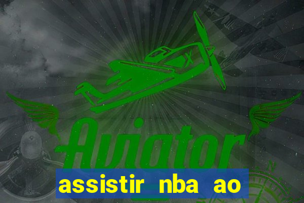 assistir nba ao vivo multicanais