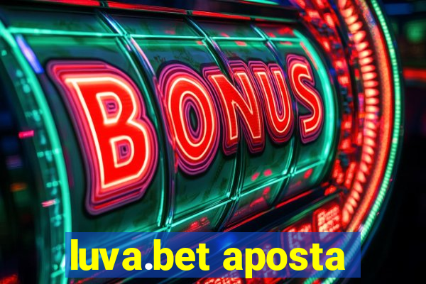 luva.bet aposta