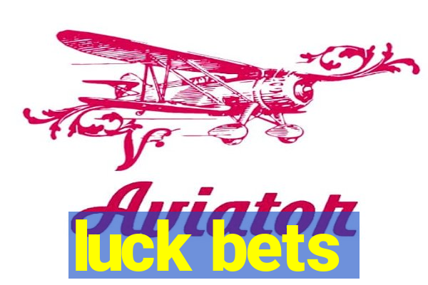 luck bets