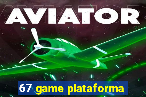 67 game plataforma