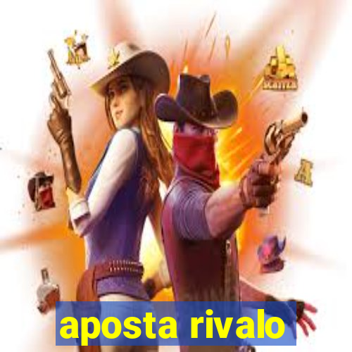 aposta rivalo