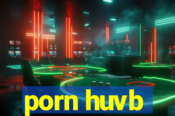 porn huvb