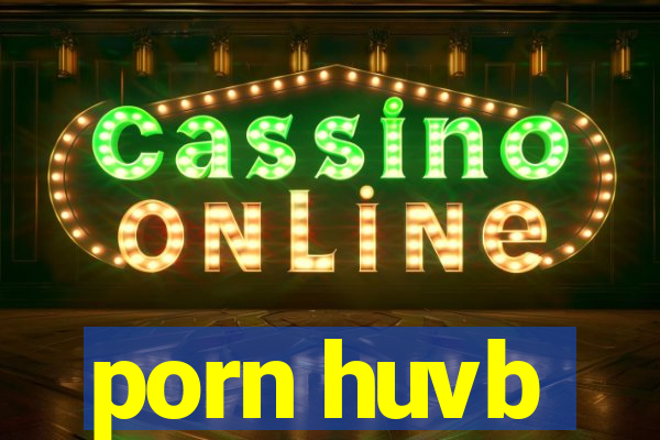 porn huvb