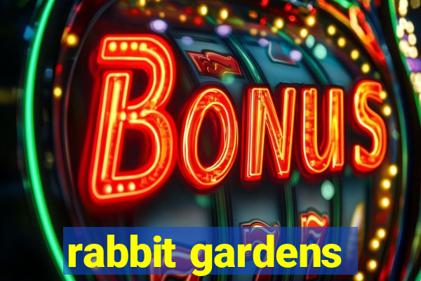 rabbit gardens