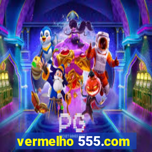 vermelho 555.com