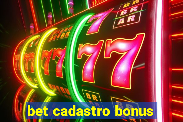 bet cadastro bonus