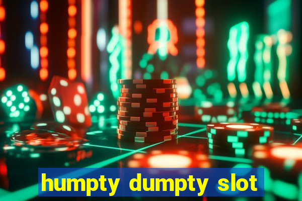 humpty dumpty slot