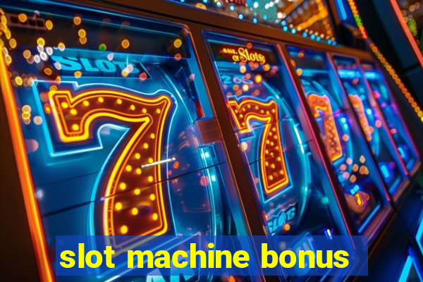 slot machine bonus