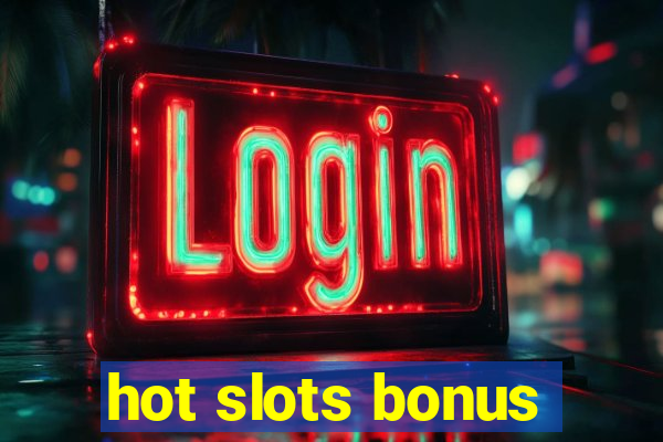 hot slots bonus