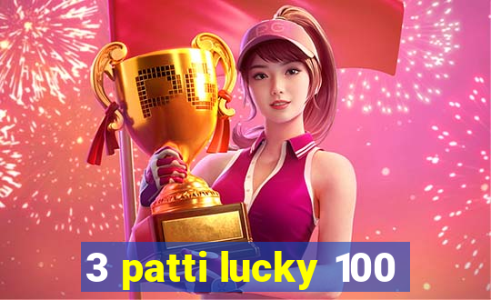 3 patti lucky 100