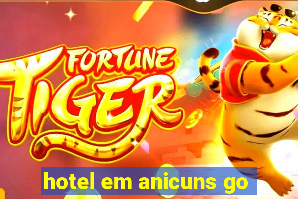 hotel em anicuns go