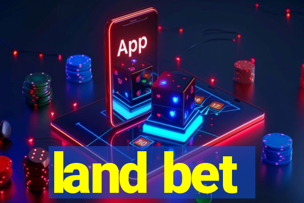 land bet