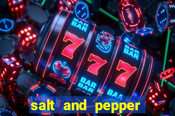 salt and pepper song push it