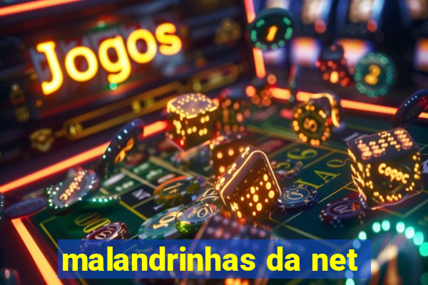 malandrinhas da net