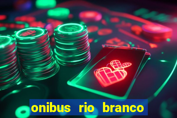 onibus rio branco porto velho