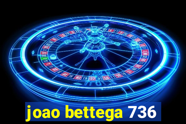 joao bettega 736