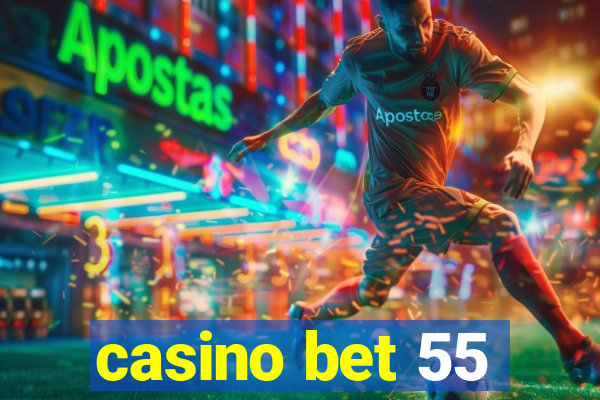 casino bet 55