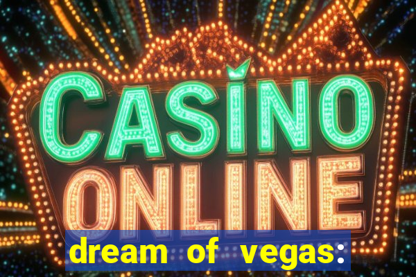 dream of vegas: slots casino