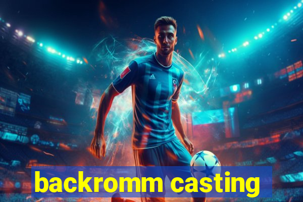 backromm casting