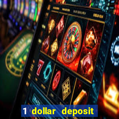 1 dollar deposit bonus casino