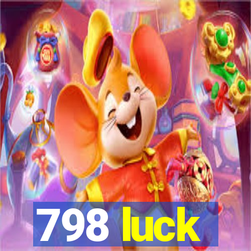 798 luck